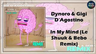 Dynoro amp Gigi DAgostino  In My Mind Le Shuuk amp Bebo Remix [upl. by Adnaram]