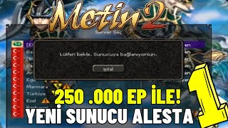 250000 EP İLE YENİ SUNUCU ALESTAYA GİRİŞ Metin2 TR ALESTA1 [upl. by Burget499]