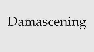 How to Pronounce Damascening [upl. by Ataner]