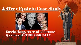 Jeffrey Epstein Astrology CaseStudy  for checking Reversal of fortune amp Crimes ASTROLOGICALLY [upl. by Leonie]