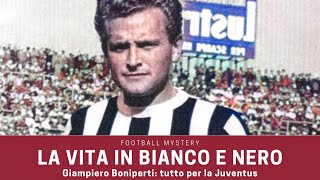 Giampiero BONIPERTI tutto per la JUVENTUS la vita in bianco e nero [upl. by Demitria]