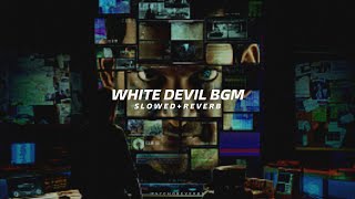 White Devil BGM  Slowed  Reverb  Irumbuthirai  Yuvan [upl. by Stockwell]