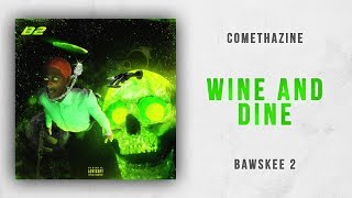 Comethazine  Wine And Dine Bawskee 2 [upl. by Ellenar826]