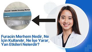 Furacin Merhem Nedir Ne İçin Kullanılır Yan Etkileri Nelerdir [upl. by Anaicilef]