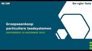 IGEAN EnergieK huis  online infosessie groepsaankoop laadsystemen voor particulieren  dec 2023 [upl. by Zandra650]