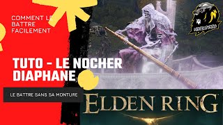 TUTO  COMMENT BATTRE LE NOCHER DIAPHANE  ELDEN RING [upl. by Ralyt]