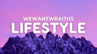 wewantwraiths  Lifestyle Lyrics [upl. by Innor]