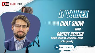 Presented By DIGITALCONFEX Chat Show with Dmitry Berezin Global Security Sol Expert at Kaspersky [upl. by Jordanson]