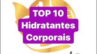 TOP 10 Hidratantes Corporais [upl. by Gaughan]