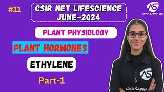 Ethylene  Plant Hormones  CSIRNET LIFESCIENCE JUNE 2024 [upl. by Wardieu]