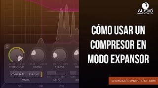 Cómo Usar Compresión En Modo Expansor [upl. by Ellatsirhc]