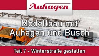 Modellbau mit Auhagen und Busch  Winterstraße gestalten  Teil 7 [upl. by Ecaj5]