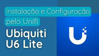 Configurando Ubiquiti U6 Lite com Unifi Controller no Windows [upl. by Toll]