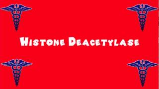 Pronounce Medical Words ― Histone Deacetylase [upl. by Chaing]