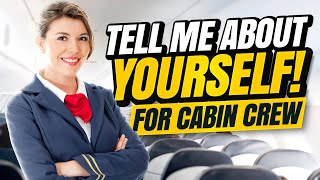 CABIN CREW INTERVIEW QUESTION “Tell Me About Yourself” The BEST ANSWER to this Interview Question [upl. by Anamor]