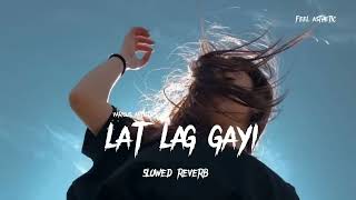 lat lag gayi  slowed reverb  song  lofi song 720PHD [upl. by Niac181]