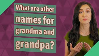 What are other names for grandma and grandpa [upl. by Atibat512]