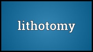 Lithotomy Meaning [upl. by Ennaj]