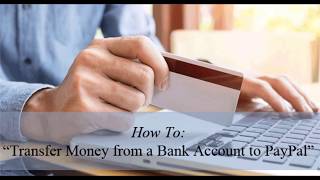 How to Transfer Money from a Bank Account to a PayPal Account [upl. by Auqenahc826]