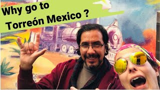 Why go to Torreón Mexico A Guide for Gringos [upl. by Neras120]