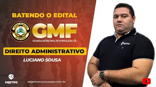 BATENDO O EDITAL DA GMF EM QUESTÕES Dir Administrativo Atos Administrativo  Prof Luciano Sousa [upl. by Ennair]