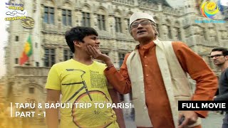 Tapu amp Bapuji Trip To Paris I FULL MOVIE  PART 1 I Taarak Mehta Ka Ooltah Chashmah Ep 1194 to 1196 [upl. by Westmoreland124]