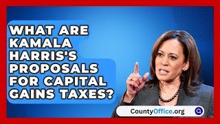 What Are Kamala Harriss Proposals for Capital Gains Taxes  CountyOfficeorg [upl. by Katharine209]