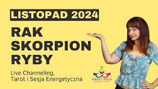 LISTOPAD2024 RAK SKORPION RYBY Channeling Tarot Energia medium swiatmaui [upl. by Aker491]