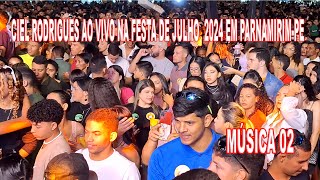 CIEL RODRIGUES AO VIVO NA FESTA DE JULHO 2024 EM PARNAMIRIMPE MÚSICA 02 [upl. by Ruddie]