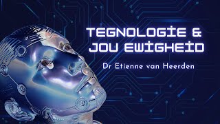 Tegnologie en jou ewigheid [upl. by Refinne244]