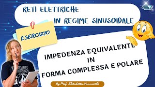 esercizio guidato impedenza equivalente in forma complessa e polare segnali sinusoidali [upl. by Gillead]