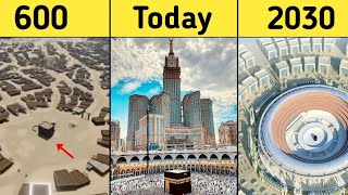 Evolution of Makkah 600  2030  Future structure of Kaaba  History of Makkah [upl. by Thant]