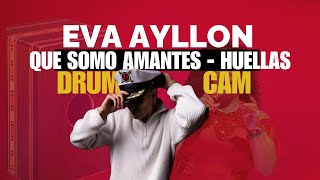 EVA AYLLÓN  Que Somos Amantes  Huellas EN VIVO DrumCam [upl. by Eisinger689]