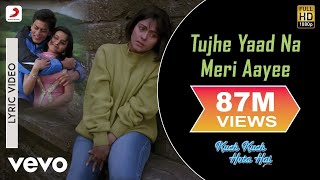 Tujhe Yaad Na Meri Aayee Lyric  Kuch Kuch Hota HaiShah Rukh KhanKajolUdit Narayan [upl. by Elga]