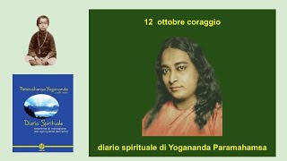 ottobre 12 coraggio diario di Yogananda [upl. by Adalheid209]