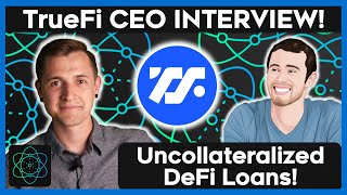 TrueFi CEO Interview  UNCOLLATERALIZED DeFi Loans  DeFi NOW [upl. by Krock899]