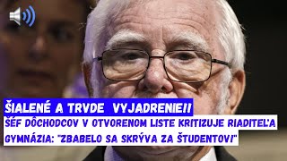 ŠIALENÉ A TRVDE VYJADRENIEŠéf dôchodcov v otvorenom liste kritizuje riaditeľa gymnázia Zbabelo sa [upl. by Dimmick867]