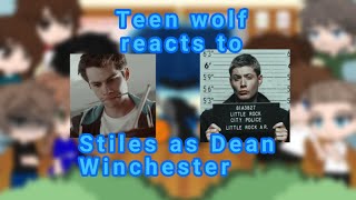 Teenwolf reacts to Stiles as Dean Winchesterlate Halloween special1♡°•Jyugochan•°♡ TWxSN [upl. by Ydassac]