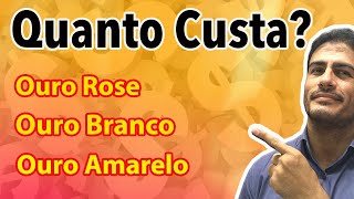 Diferença de preços entre Ouro Branco Amarelo e Rose [upl. by Enimaj]