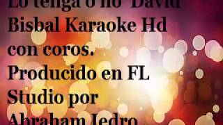 David Bisbal Lo Tenga O No Karaoke [upl. by Nohtanhoj997]