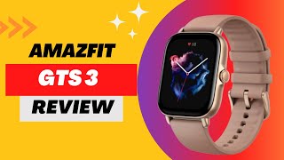 NextGen Smartwatch Amazfit GTS 3 Review [upl. by Dnomsad]