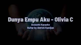 Dunya Empu Aku  Olivia C Acoustic Karaoke by Aldrich Kamijan [upl. by Rector153]