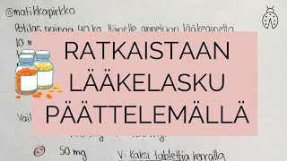 Lääkelaskut annostus potilaan painon mukaan ⚖️ Ratkaistaan päättelemällä  Matikkapirkko [upl. by Leavy]