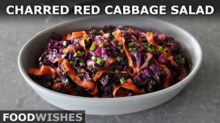 Charred Red Cabbage amp Carrot Salad  Viral Charred Cabbage Perfected  Food Wishes [upl. by Castra]