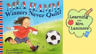 Winners Never Quit by Mia Hamm Read Aloud [upl. by Enimaj]