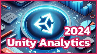 Unity Analytics in 2024 [upl. by Dominica]