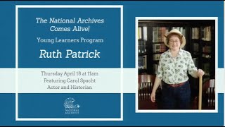 The National Archives Comes Alive Young Learners Program Meet Ruth Patrick [upl. by Karmen774]