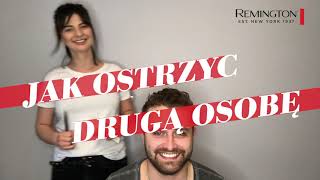 TUTORIAL REMINGTON quotJak ostrzyc drugą osobę przy pomocy maszynki do włosówquot [upl. by Amiaj]