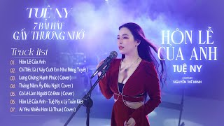 Hôn Lễ Của Anh  Váy Cưới Em Như Bông Tuyết  List 7 Bài Hát Gây Thương Nhớ Của Tuệ NyĐám Cưới Anh [upl. by Eelinnej]