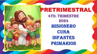 PRETRIMESTRAL 4TO TRIMESTRE 2024  MISIONERO  CUNA  INFANTES  PRIMARIOS  MINISTERIO INFANTIL [upl. by Noiro]